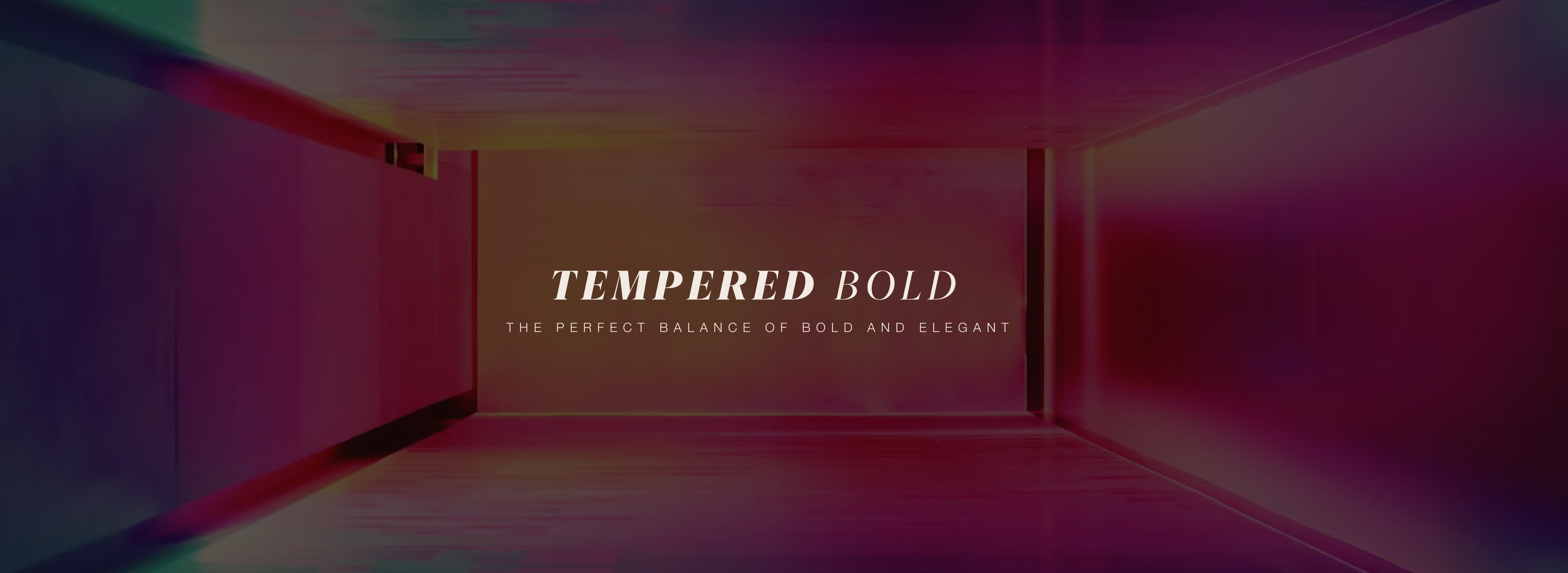 files/collection_banner_-_Tempered_Bold-_desktop.jpg